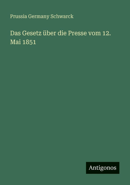 Das Gesetz Ã¯Â¿Â½ber die Presse vom 12. Mai 1851