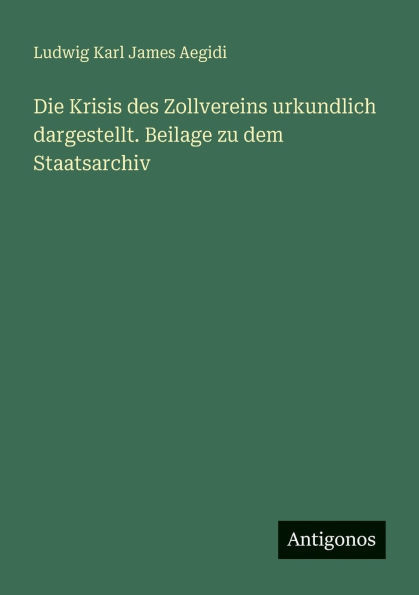 Die Krisis des Zollvereins urkundlich dargestellt. Beilage zu dem Staatsarchiv