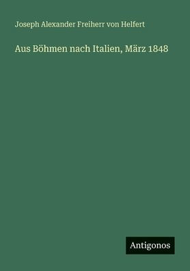 Aus B�hmen nach Italien, M�rz 1848