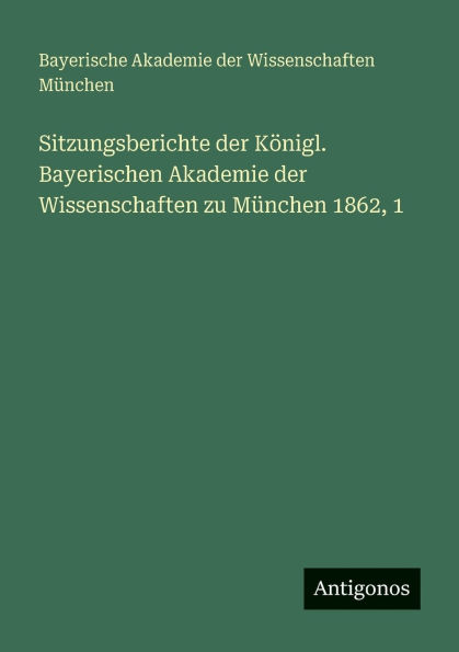 Sitzungsberichte der KÃ¯Â¿Â½nigl. Bayerischen Akademie der Wissenschaften zu MÃ¯Â¿Â½nchen 1862, 1