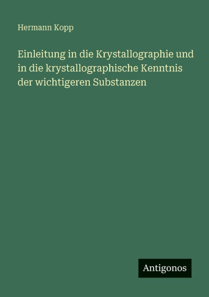 Einleitung die Krystallographie und krystallographische Kenntnis der wichtigeren Substanzen