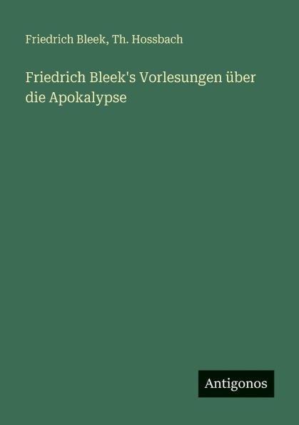 Friedrich Bleek's Vorlesungen �ber die Apokalypse