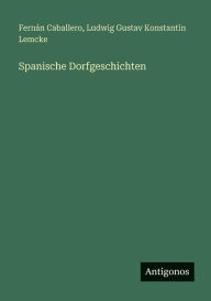 Title: Spanische Dorfgeschichten, Author: Fernïn Caballero