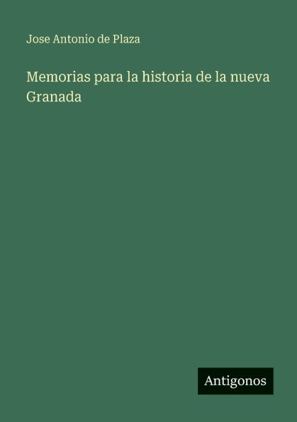 Memorias para la historia de nueva Granada