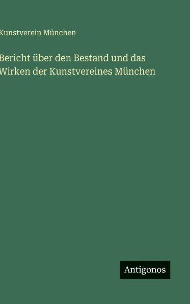 Bericht Ã¯Â¿Â½ber den Bestand und das Wirken der Kunstvereines MÃ¯Â¿Â½nchen