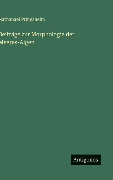 Beitr�ge zur Morphologie der Meeres-Algen