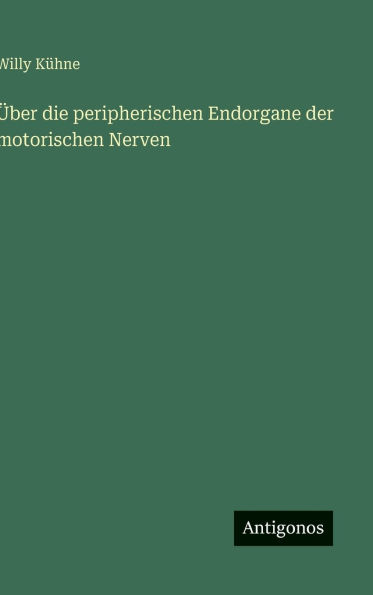 Ã¯Â¿Â½ber die peripherischen Endorgane der motorischen Nerven