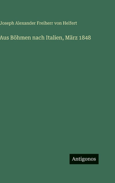 Aus Bï¿½hmen nach Italien, Mï¿½rz 1848