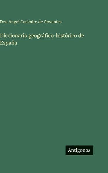 Diccionario geogrÃ¯Â¿Â½fico-histÃ¯Â¿Â½rico de EspaÃ¯Â¿Â½a
