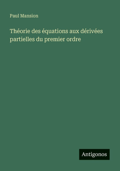 Thï¿½orie des ï¿½quations aux dï¿½rivï¿½es partielles du premier ordre
