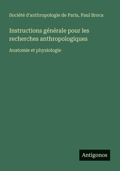 Instructions g�n�rale pour les recherches anthropologiques: Anatomie et physiologie