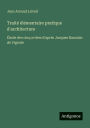 Traitï¿½ ï¿½lï¿½mentaire pratique d'architecture: ï¿½tude des cinq ordres d'aprï¿½s Jacques Barozzio de Vignole