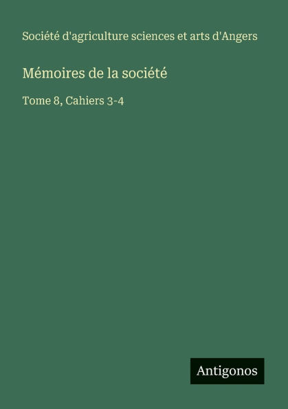 Mï¿½moires de la sociï¿½tï¿½: Tome 8, Cahiers 3-4