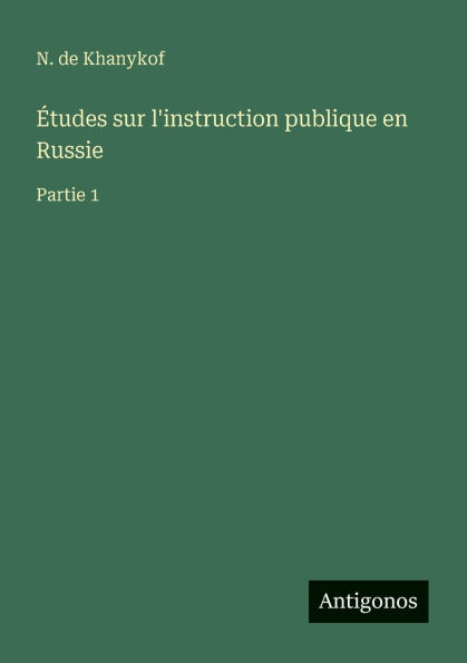 ï¿½tudes sur l'instruction publique en Russie: Partie 1