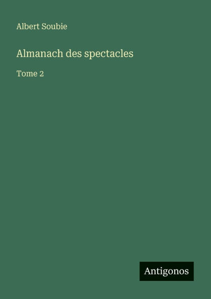 Almanach des spectacles: Tome 2