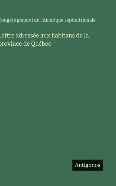 Lettre adressï¿½e aux habitans de la province de Quï¿½bec
