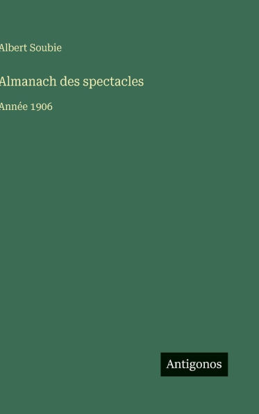 Almanach des spectacles: Ann�e 1906
