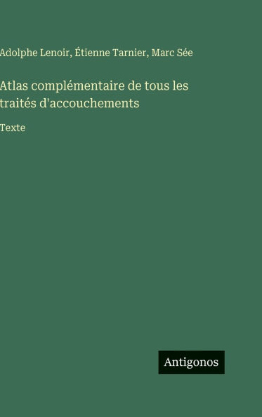 Atlas complÃ¯Â¿Â½mentaire de tous les traitÃ¯Â¿Â½s d'accouchements: Texte