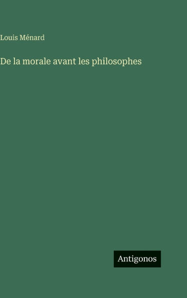 De la morale avant les philosophes