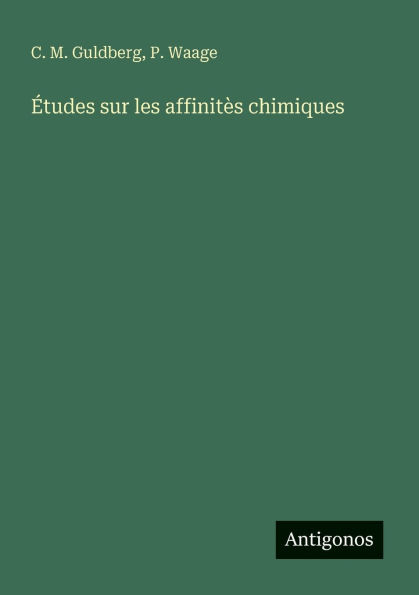 ï¿½tudes sur les affinitï¿½s chimiques