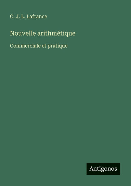 Nouvelle arithm�tique: Commerciale et pratique