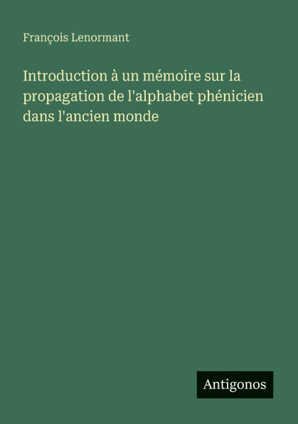 Introduction ï¿½ un mï¿½moire sur la propagation de l'alphabet phï¿½nicien dans l'ancien monde