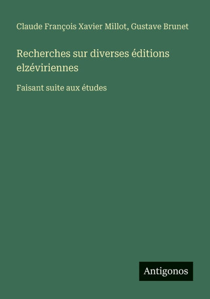 Recherches sur diverses ï¿½ditions elzï¿½viriennes: Faisant suite aux ï¿½tudes