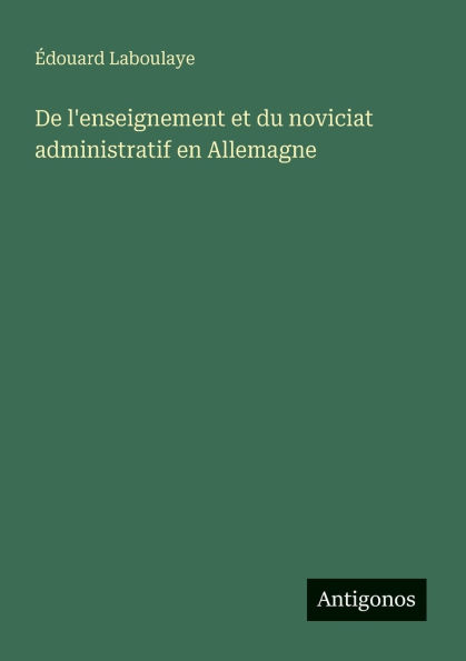 De l'enseignement et du noviciat administratif en Allemagne