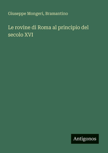 Le rovine di Roma al principio del secolo XVI