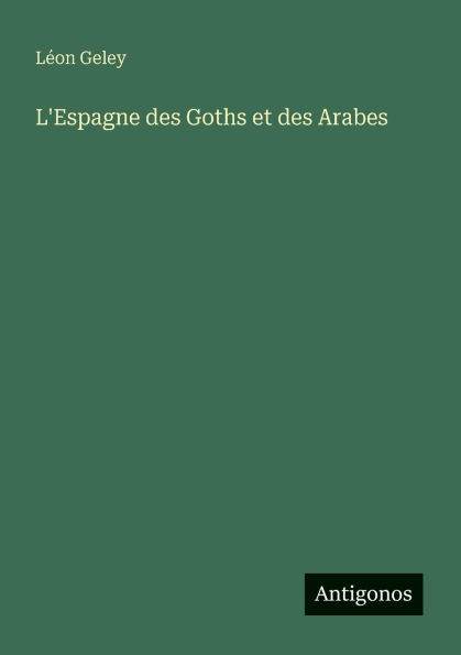 L'Espagne des Goths et Arabes