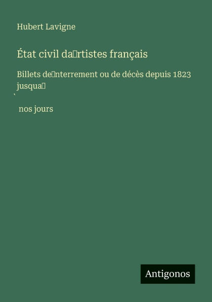 Ã¯Â¿Â½tat civil da̓rtistes franÃ¯Â¿Â½ais: Billets de̓nterrement ou de dÃ¯Â¿Â½cÃ¯Â¿Â½s depuis 1823 jusqua̓̀ nos jours