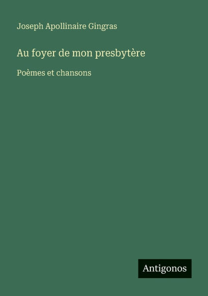 Au foyer de mon presbyt�re: Po�mes et chansons