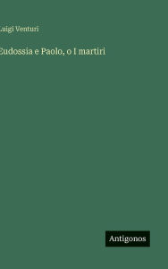 Title: Eudossia e Paolo, o I martiri, Author: Luigi Venturi