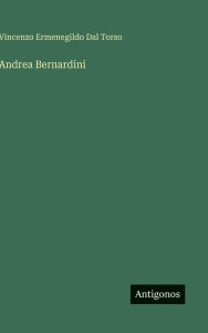 Title: Andrea Bernardini, Author: Vincenzo Ermenegildo Dal Torso
