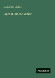 Title: Agenor und die Maurin, Author: Alexandre Dumas
