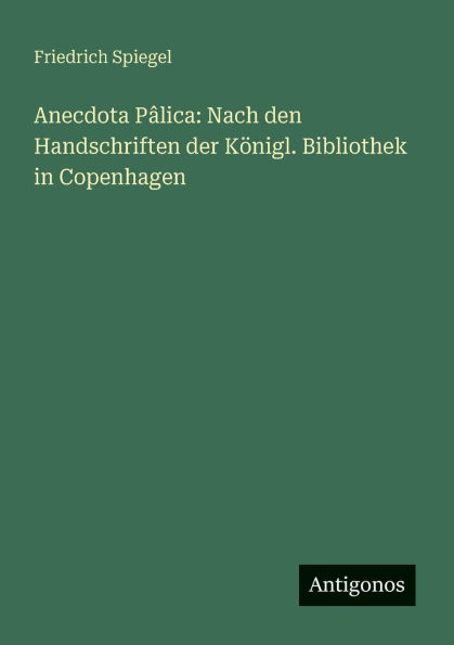 Anecdota Pï¿½lica: Nach den Handschriften der Kï¿½nigl. Bibliothek in Copenhagen