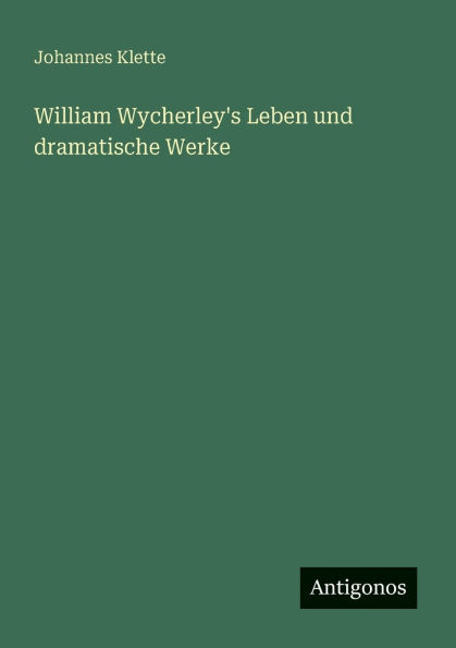 William Wycherley's Leben und dramatische Werke