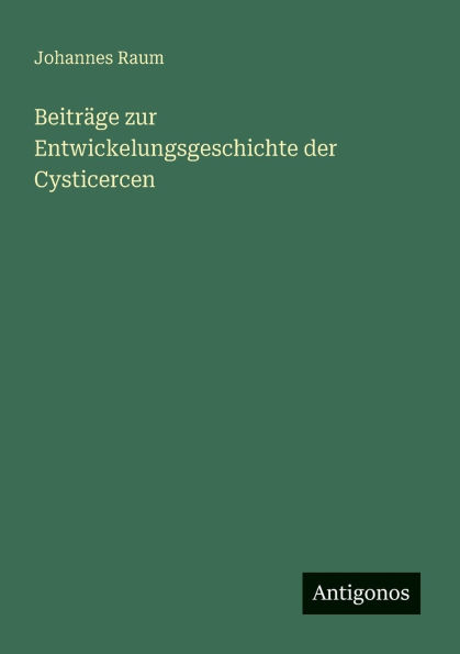 Beitrï¿½ge zur Entwickelungsgeschichte der Cysticercen
