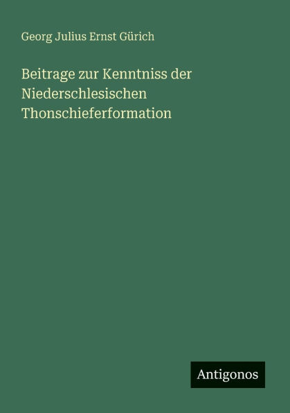Beitrage zur Kenntniss der Niederschlesischen Thonschieferformation