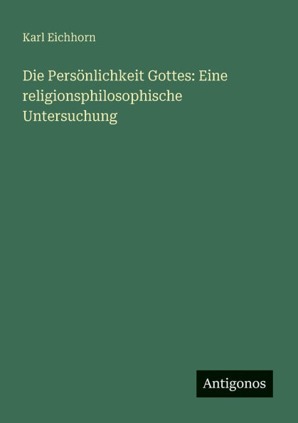 Die Persï¿½nlichkeit Gottes: Eine religionsphilosophische Untersuchung