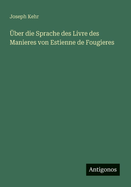 ï¿½ber die Sprache des Livre Manieres von Estienne de Fougieres