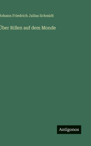 Title: ï¿½ber Rillen auf dem Monde, Author: Johann Friedrich Julius Schmidt