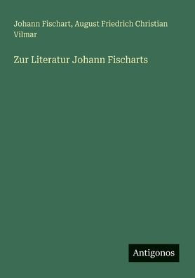 Zur Literatur Johann Fischarts