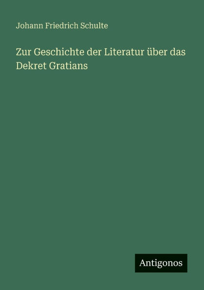Zur Geschichte der Literatur �ber das Dekret Gratians