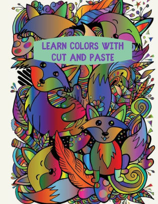 Learn Colors with Cut and Paste: Farm Animals, Wild Animals, My House
