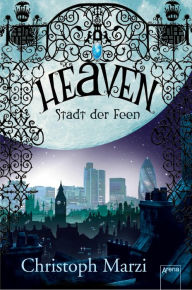 Title: Heaven. Stadt der Feen, Author: Christoph Marzi