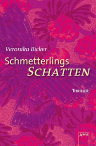 Title: Schmetterlingsschatten: Die Arena Thriller, Author: Veronika Bicker