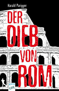 Title: Der Dieb von Rom, Author: Harald Parigger