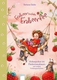 Title: Erdbeerinchen Erdbeerfee. Hokuspokus im Fledermausbaum und andere Vorlesegeschichten, Author: Stefanie Dahle