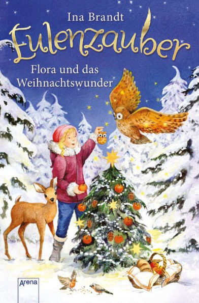 Eulenzauber. Flora und das Weihnachtswunder: Die magische Bestseller-Reihe rund um Flora und ihre Zaubereule ab 8 Jahren